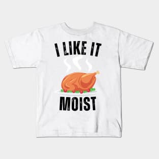 i like it moist funny turkey Kids T-Shirt